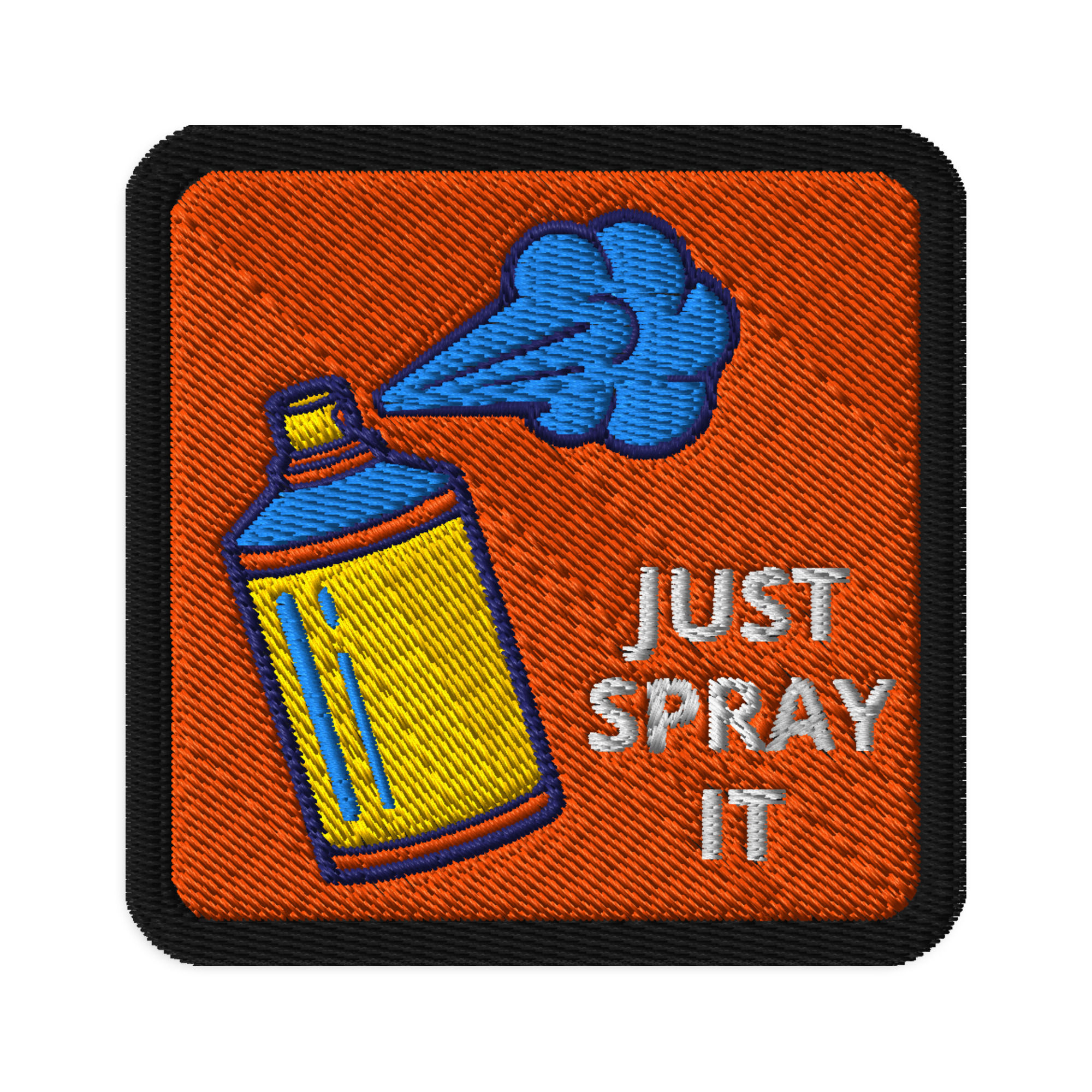 Custom Just Spray It Embroidered Patch