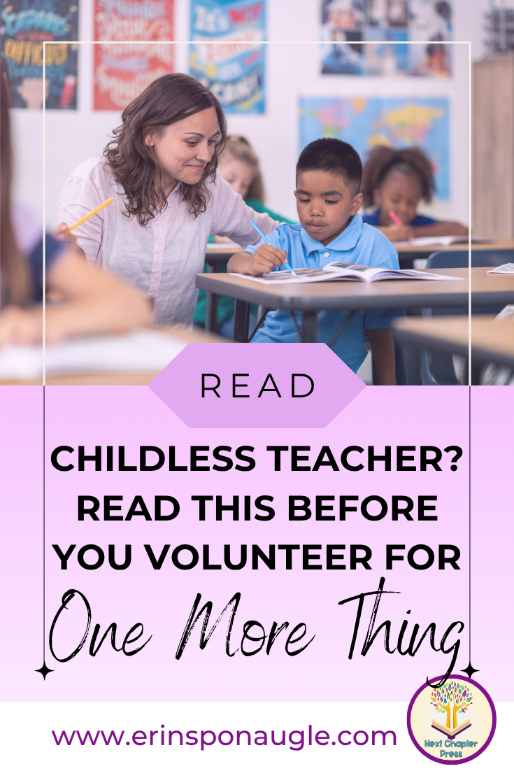 Teacher helps a boy in a classroom; poster reads READ CHILDLESS TEACHER? READ THIS BEFORE YOU VOLUNTEER FOR One More Thing.