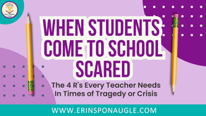 Purple poster with pencils and bold text: When Students Come to School Scared, The 4 R's Every Teacher Needs; erinsponaugle.com