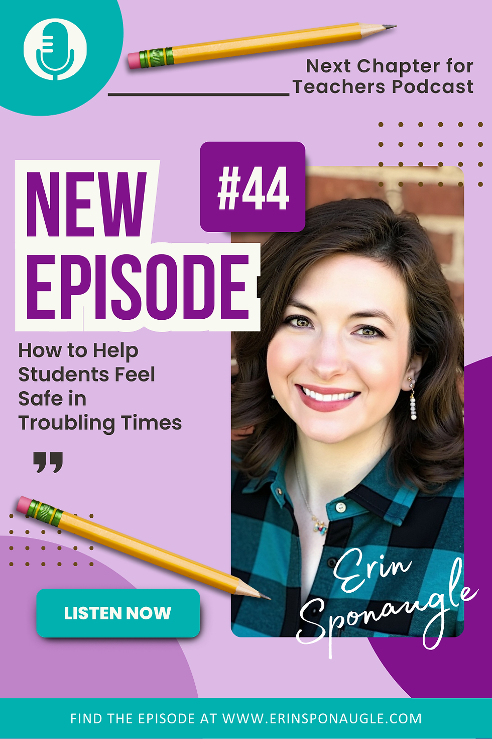 Podcast promo with smiling woman, New Episode #44, Listen Now, Erin Sponaugle, about helping students feel safe.