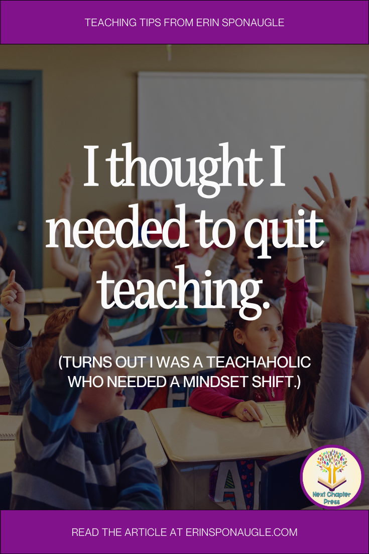 I thought I needed to quit teaching