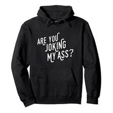 Joking My Ass Hoodie