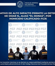 OPERATIVO DE ALTO IMPACTO PERMITE LA DETENCIÓN DE OMAR N., ALIAS “EL MONAS”, POR HOMICIDIO CALIFICADO: FGJE