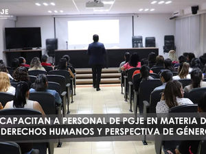 CAPACITAN A PERSONAL DE PGJE EN MATERIA DE DERECHOS HUMANOS Y PERSPECTIVA DE GÉNERO
