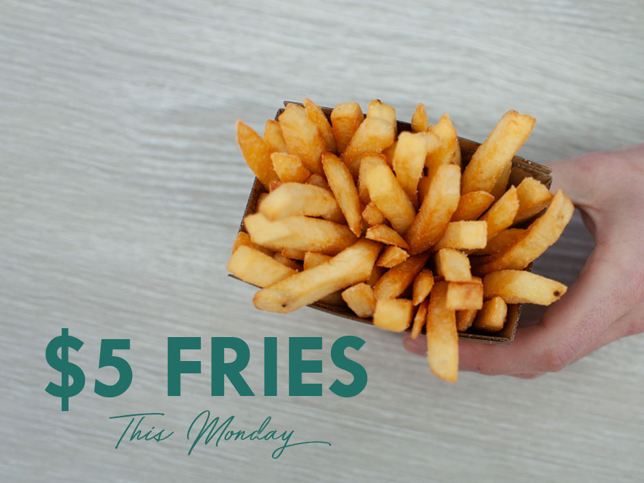 $5 Fries this Monday