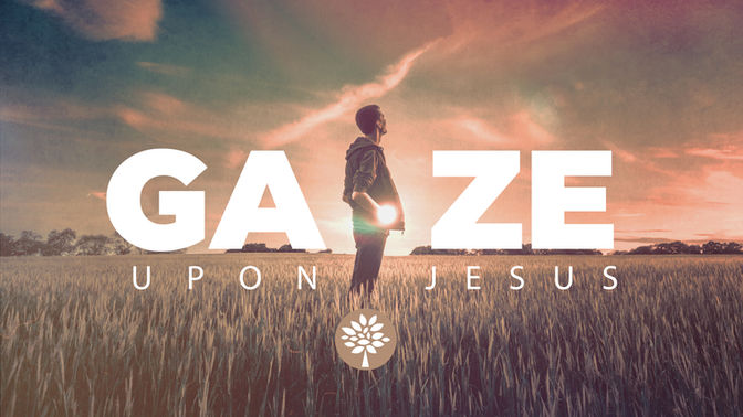 Gaze Upon Jesus