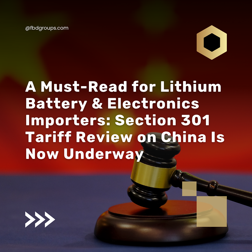 A Must-Read for Lithium Battery & Electronics Importers: Section 301 Tariff Review on China Is Now Underway