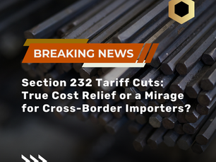 Breaking news graphic over stacked metal rods: Section 232 tariff cuts, true cost relief or a mirage for cross-border importers?