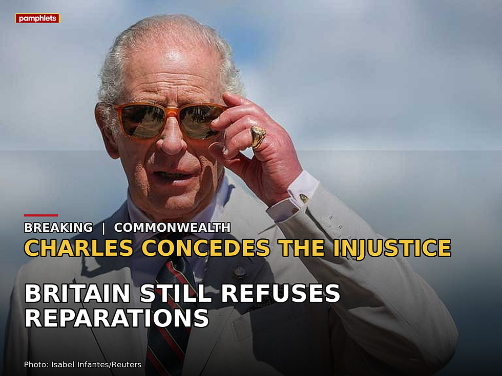 King Charles III in the Bahamas; card headline says Charles Concedes the Injustice, Britain Still Refuses Reparations.