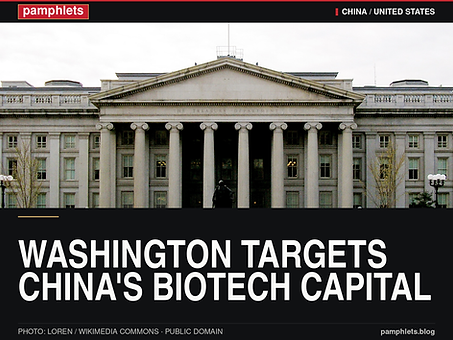 Washington Pushes Its China Tech War Into Biotech — Beijing Threatens Countermeasures