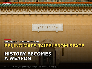 Beijing Maps Taipei From Space as History Becomes a Weapon