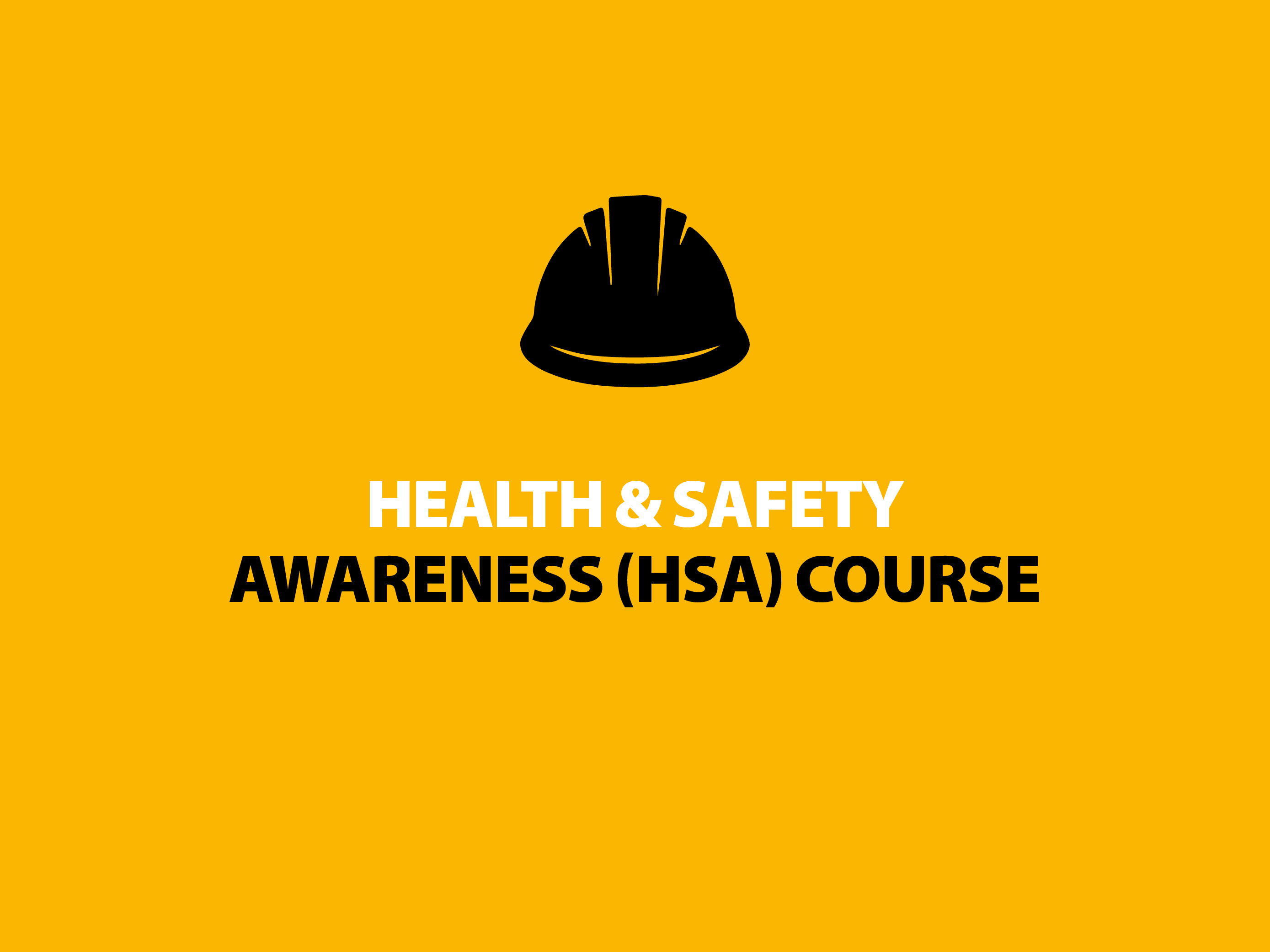 HEALTH & SAFETY AWARENESS (HSA) Black Hat Training