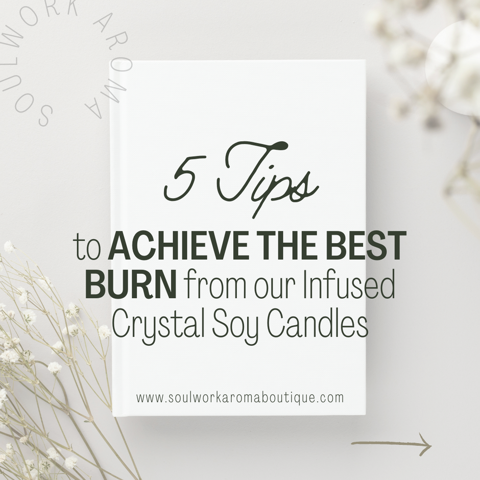 5 Tips to Achieve The Best Burn from our Infused Crystal Soy Candles!