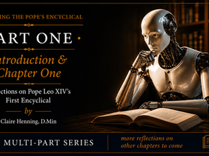 “Remain Profoundly Human”Reflections on Pope Leo XIV’s First Encyclical. Claire Henning, D.Min