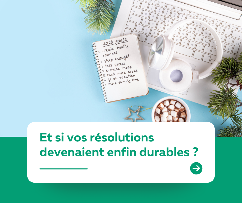 Et si vos résolutions devenaient enfin durables ?