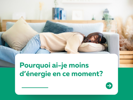 Pourquoi ai-je moins d’énergie en ce moment? 