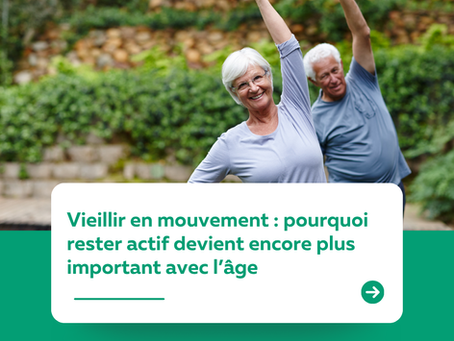 Vieillir en mouvement : pourquoi rester actif devient encore plus important avec l’âge