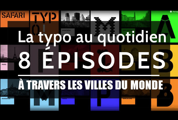 La typo au quotidien : 8 épisodes à travers les villes du monde
