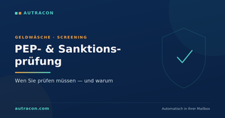 PEP- und Sanktionsprüfung in der Praxis: Wen Sie prüfen müssen und warum
