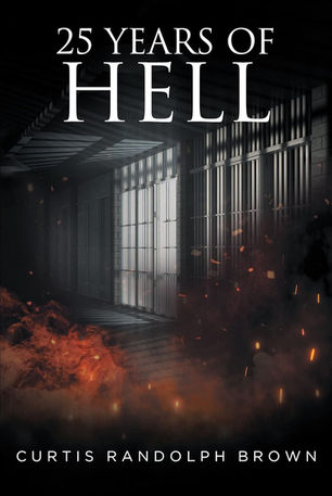 Curtis Brown Unveils Eye-Opening Memoir "25 Years of Hell" on Life as a Black Correctional Officer.