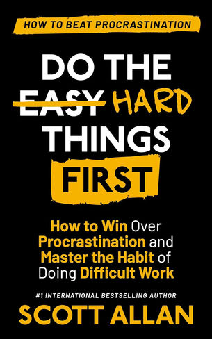 Scott Allan's New Book "Do the Hard Things First" Promises to Crush Procrastination and Boost Productivity.