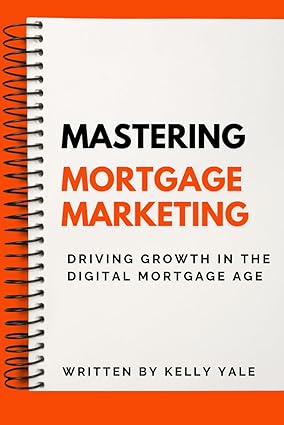 Mastering Mortgage Marketing. Book Cover. Source: https://www.amazon.com/dp/B0CTFRZSQP
