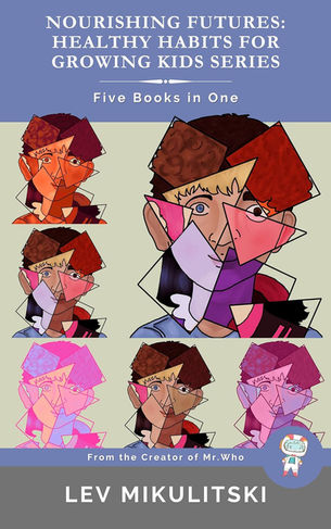 Lev Mikulitski Releases Groundbreaking Parenting Series "Nourishing Futures: Healthy Habits for Growing Kids.