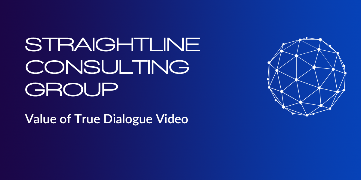 True Dialog Training Value of True Dialogue Video | Straightline Consulting