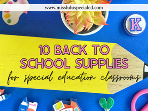 TOP 10 BACK TO SCHOOL SUPPLIES FOR SPECIAL EDUCATION CLASSROOMS