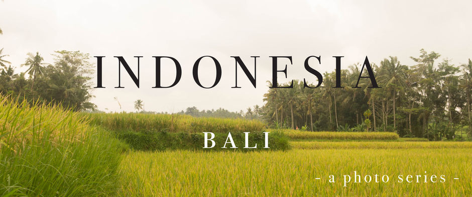Bali, Indonesia: A Photo Series