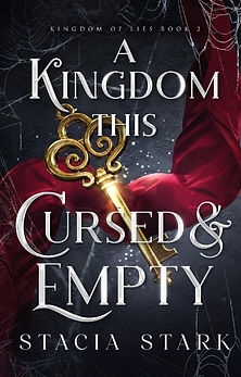 Kingdom of Lies Book 2 - A Kingdom This Cursed & Empty Cover.jpg