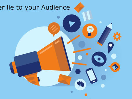 Be true to your audience- The effect might be slow but will last long..