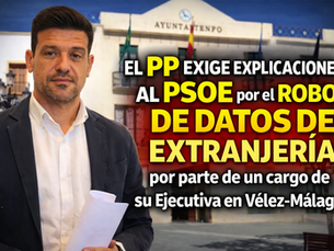 El PP exige explicaciones al PSOE "por el robo de datos de Extranjería por parte de un cargo de su Ejecutiva en Vélez-Málaga"