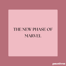 The New Phase of Marvel