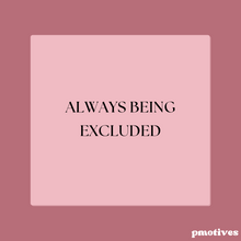 Always Being Excluded