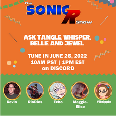 Sonic R Show Guest Panel: Ask Tangle, Whisper, Belle and Jewel