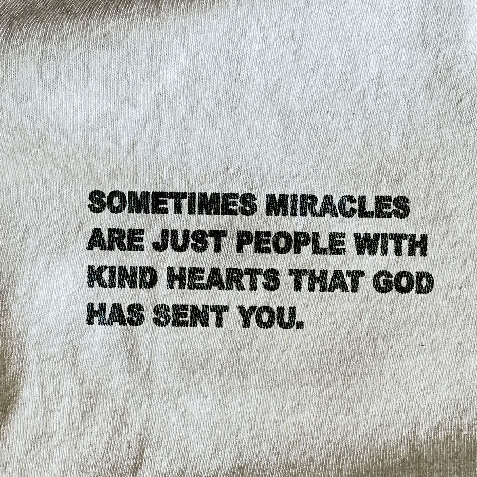 Sometimes miracles are just people with kind hearts that God has sent