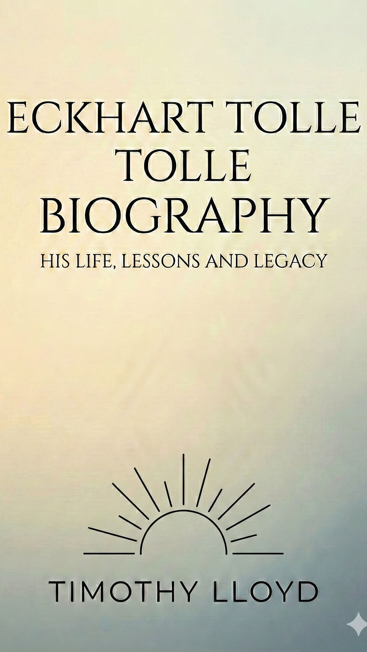 ECKHART TOLLE BIOGRAPHY: HIS LIFE, LESSONS AND LEGACY