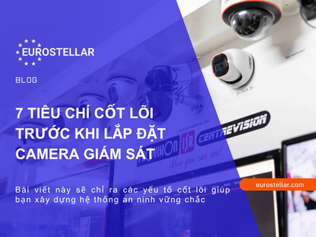 7 Tiêu Chí Cốt Lõi Trước Khi Lắp Đặt Camera Giám Sát Cho Tòa Nhà