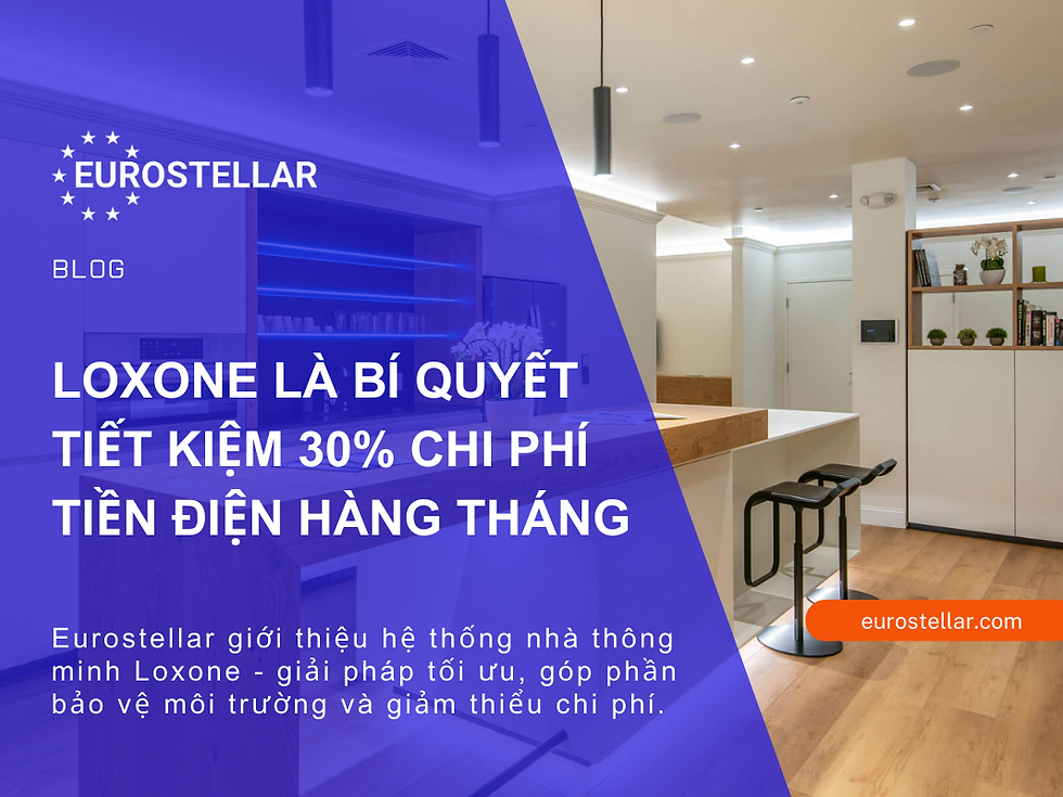 LOXONE LÀ BÍ QUYẾT TIẾT KIỆM 30% CHI PHÍ TIỀN ĐIỆN HÀNG THÁNG