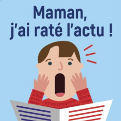 Maman, j'ai raté l'actu