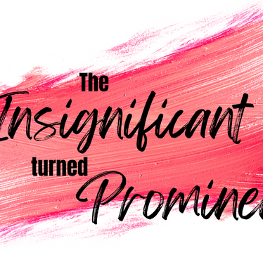 The Insignificant Turned Prominent