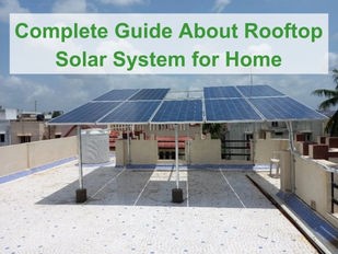 Complete Guide About Rooftop Solar System for Home