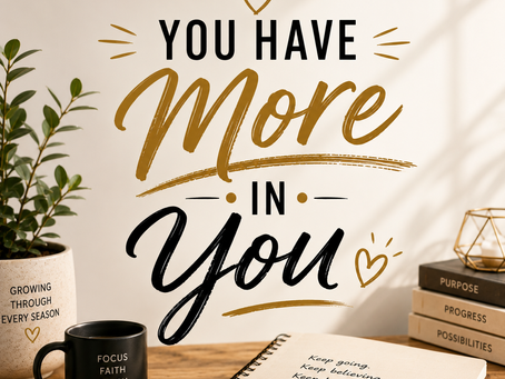 You Have More in You