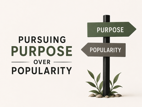 Pursuing Purpose Over Popularity