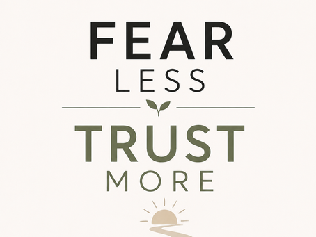 Fear Less, Trust More