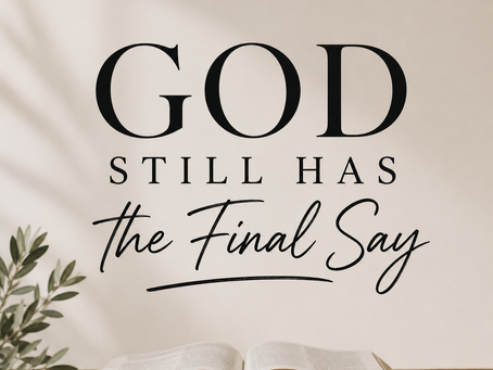 God Still Has the Final Say