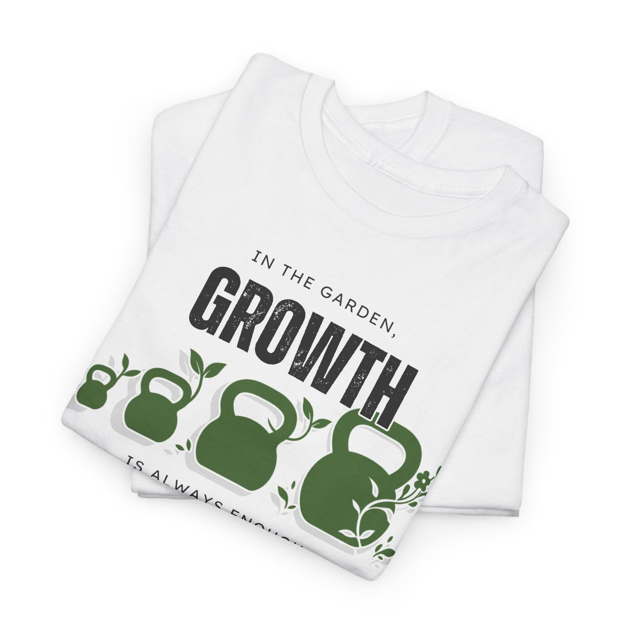 Garden Fitness Tee - 'In the garden, growth is always enough' T-Shirt