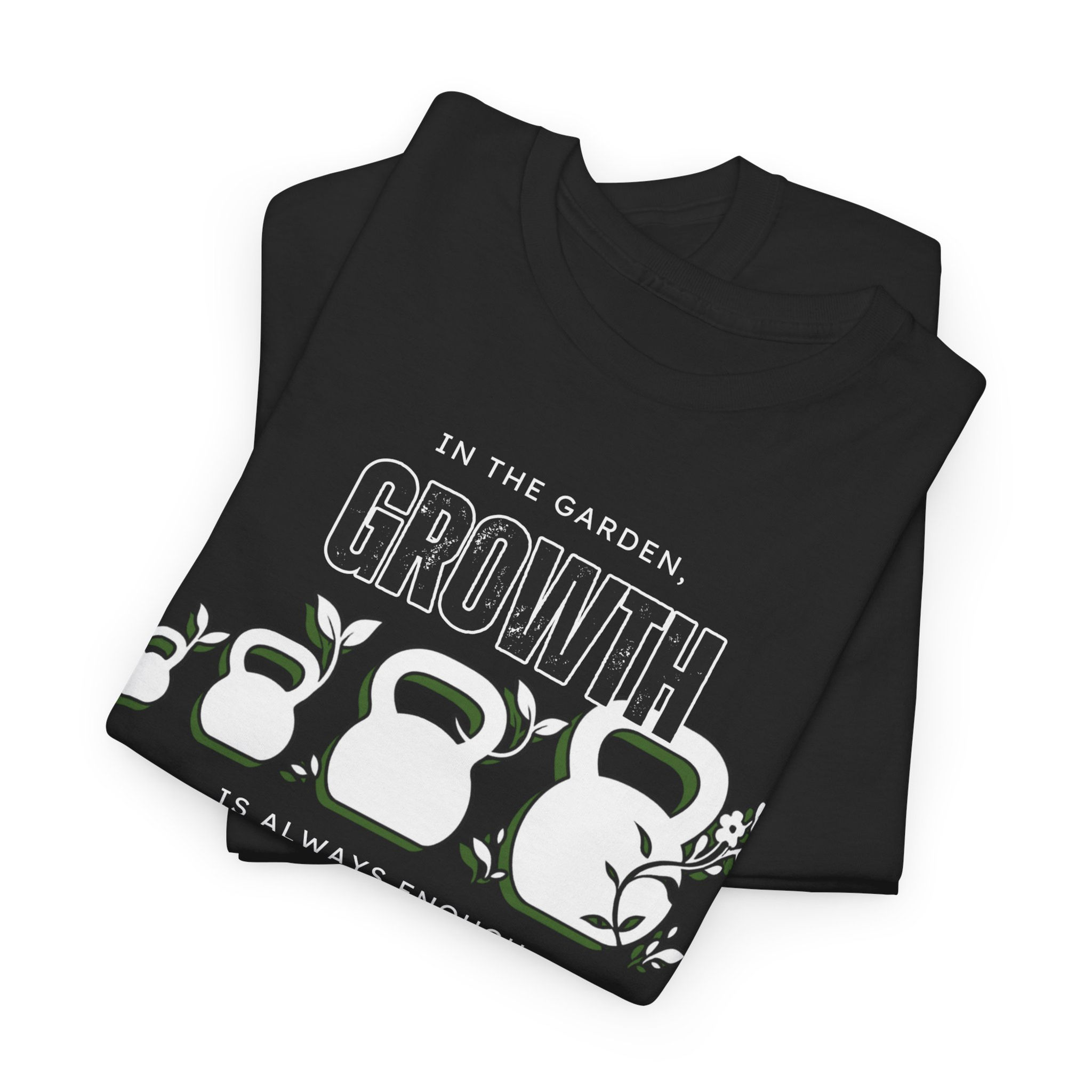 Garden Fitness Tee - 'In the garden, growth is always enough' T-Shirt- Dark