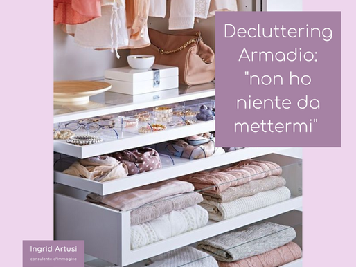 DECLUTTERING ARMADIO: edizione "non ho niente da mettermi"